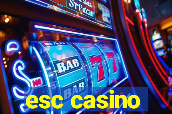 esc casino